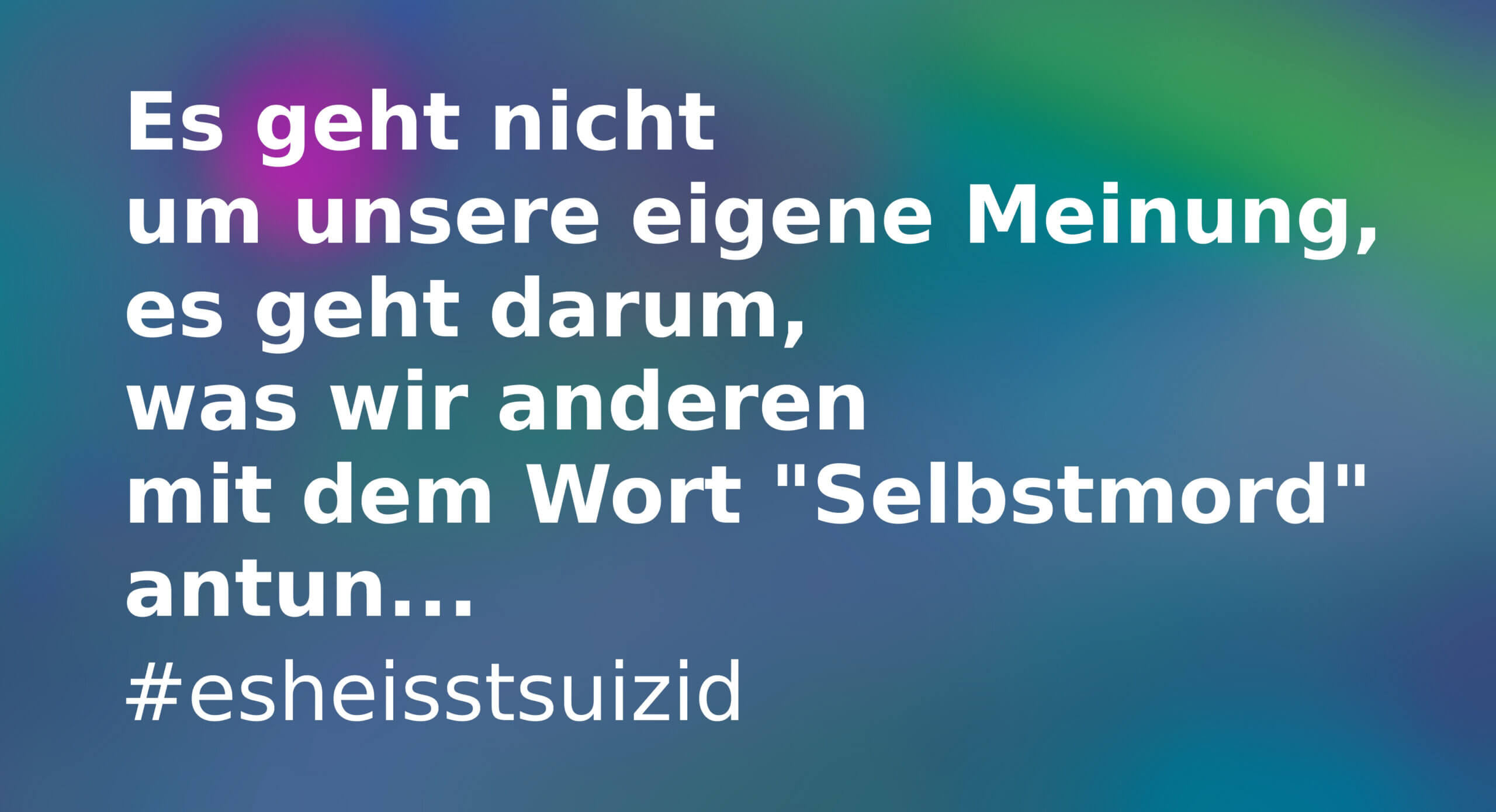Es heißt Suizid, nicht Selbstmord